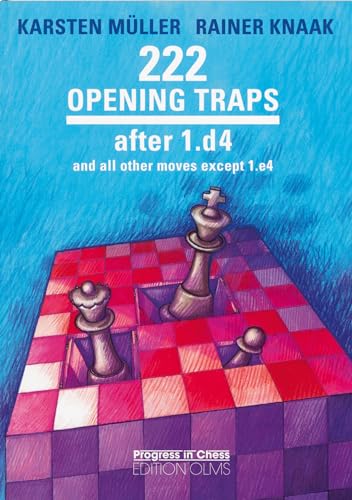 222 Opening Traps after 1.d4: and all other moves except 1.e4 (Progress in Chess, Band 29) von The House of Staunton